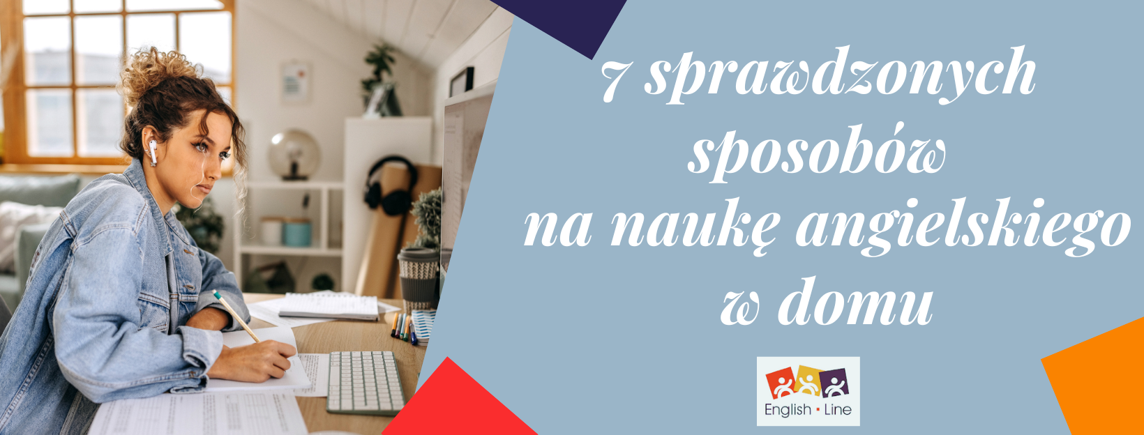 7 sprawdzonych sposobów na naukę angielskiego w domu