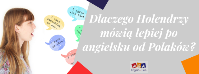 Dlaczego Holendrzy mówią lepiej po angielsku od Polaków?