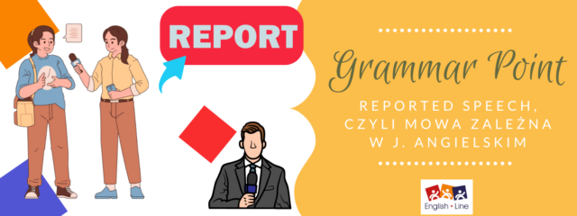 Reported speech, czyli mowa zależna