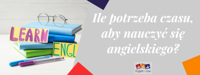 Ile potrzeba czasu, aby nauczyć się angielskiego?